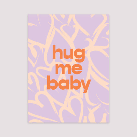 Poster Objekte Porträt Umarme mich, Baby.